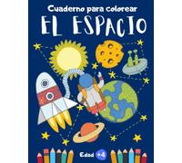 Cuaderno para colorear El Espacio: Libro de colorear para niños y niñas de 4 a 8 años de edad o preescolar y primaria | Dibujos para colorear de planetas, astronautas y naves espaciales