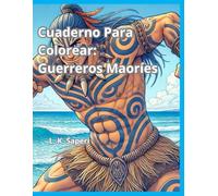 Cuaderno Para Colorear: Guerreros Maoríes (Serie de Guerreros Épicos)