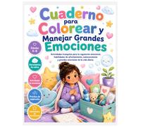 Cuaderno para colorear y manejar grandes emociones: Actividades tranquilas para regulación emocional, habilidades de afrontamiento, autoconciencia y grandes emociones de la vida diaria.