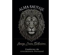 Cuaderno para crecimiento personal y desarrollo interior Donde pones tu enfoque, crece tu vida.: Alma Salvaje Rompe tus límites mentalidad positiva ... Herramienta ideal para organizar tus ideas