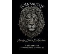 Cuaderno para crecimiento personal y desarrollo interior Donde pones tu enfoque, crece tu vida.: Alma Salvaje Rompe tus límites mentalidad positiva ... Herramienta ideal para organizar tus ideas