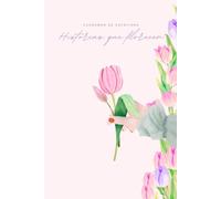Cuaderno para Escritoras "Historias que florecen": Libreta 6x9 pautada con puntos (dotted) | 100 páginas | Ideal para escribir novelas, relatos y ... Floral Tulipán (Material para escritoras)