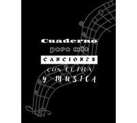 Cuaderno para mis canciones: con letra y música