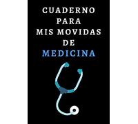 Cuaderno Para Mis Movidas De Medicina: Ideal Para Regalar A Médicos Y Estudiantes De Medicina - 120 Páginas