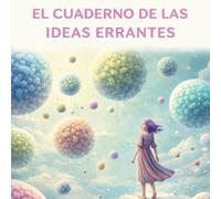 Cuaderno para Mujeres: El Cuaderno de las Ideas Errantes: Diario creativo para escribir pensamientos, soltar emociones, reflexionar, colorear, autoestima, amor propio y bienestar emocional