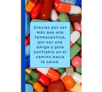 Cuaderno para regalar a Farmacéuticas 1: Cuaderno de hojas en blanco con 13 mensajes inspiradores y de agradecimiento para Farmacéuticas.