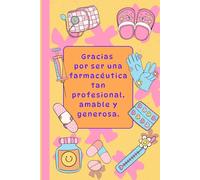 Cuaderno para regalar a Farmacéuticas 2: Cuaderno de hojas en blanco con 13 mensajes inspiradores y de agradecimiento para Farmacéuticas.