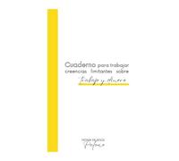 Cuaderno para trabajar creencias limitantes sobre trabajo y dinero
