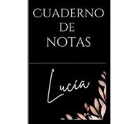 Cuaderno personalizado con nombre: Lucia: Libera tu creatividad y mantente organizado con el compañero perfecto para todos tus pensamientos, ideas y planes.