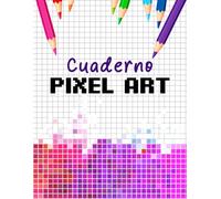 Cuaderno Pixel Art: Libro de Dibujo A4 con Pequeños Cuadros para Liberar tu Creatividad, para Todas las Edades, Desde Niños hasta Adultos