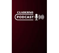 Cuaderno Podcast: Lleve su podcast al siguiente nivel con nuestro diario de seguimiento todo incluido | Organice y eleve su viaje de podcast con nuestro diario de seguimiento.