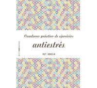 Cuaderno práctico de ejercicios antiestrés (Psico Prácticos)