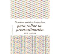 Cuaderno práctico de ejercicios para evitar la procrastinación (Psico Prácticos)