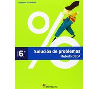 CUADERNO PROBLEMAS MÉTODO DECA 6 PRIMARIA - 9788468015552 (CAMINOS DEL SABER)