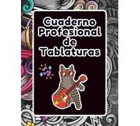 Cuaderno Profesional de Tablaturas: Para Estudiantes, Profesores y Músicos Pro