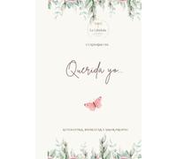 Cuaderno Querida Yo: Cuaderno de autoestima, bienestar y amor propio.