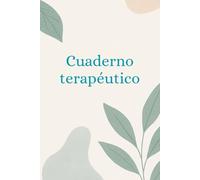Cuaderno Terapéutico para el Bienestar Emocional: Ejercicios para reducir el estrés, aclarar tus emociones y fortalecer tu crecimiento personal