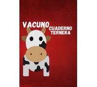 Cuaderno Ternera Vacuno: Libro de registro de producción y mantenimiento de explotaciones ganaderas | Libro registro extensivo de ganadería vacuna y lechera | Rastree y planifique su ganado y rancho.
