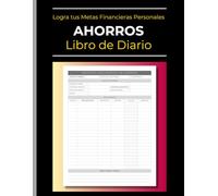 Cuaderno y Registro de Ahorros | Logra tus Metas Financieras Personales | Libro de Diario: Establece tus Objetivos de Ahorro y Toma el Control de tu Futuro Financiero | Retos Para Ahorrar Dinero