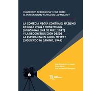 Cuadernos de Filosofía y cine sobre el personalismo fílmico de Leo Mc Carey. Tomo VI: La comedia negra contra el nazismo en Once upon a honeymoon y la reconstrucción desde la esperanza en Going my waY