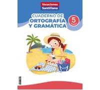 Cuadernos De Ortografía Y Gramática 5º Primaria (vacaciones Santillana