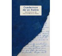 Cuadernos de un Padre: Testimonios de Carlos Meleiro Reza