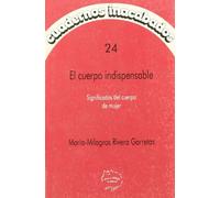 CUADERNOS INACABADOS 24-CUERPO INDISPENSABLE: Significados del Cuerpo de Mujer