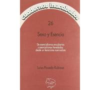 CUADERNOS INACABADOS 26-SEXO Y ESENCIA: de Esencialismos Encubiertos y Esencialismos Heredados: Desde Un Feminismo Nominalista