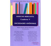 Cuadernos prácticos Bolonia. Derecho Mercantil. Cuaderno V. Sociedades Anónimas