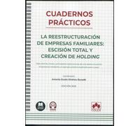 CUADERNOS PRÁCTICOS: La reestructuración de empresas familiares: escisión total y creación de holding: Descubre las claves y principales implicaciones ... práctico explicado paso a paso (monografico)