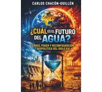 ¿Cuál es el futuro del agua? Crisis, poder y reconfiguración geopolítica del siglo XXI