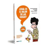 ¿CUÁL ES EL VALOR DE LAS COSAS?: La Economía: 1 (Enciclopedia juvenil para mentes curiosas)