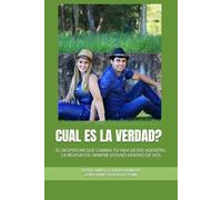 CUAL ES LA VERDAD?: EL DESPERTAR QUE CAMBIA TU VIDA DESDE ADENTRO , LA RESPUESTA SIEMPRE ESTUVO DENTRO DE VOS.