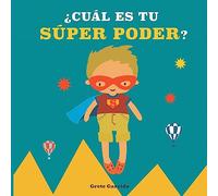 ¿Cuál es tu súper poder?: Potencia la autoestima de los niños y la seguridad en sí mismos. Da valor a sus fortalezas: expresar sentimientos, generosidad, cuidar el planeta, creatividad