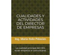CUALIDADES, Y ACTIVIDADES DEL DIRECTOR DE EMPRESAS: La cualidad principal del CEO, es ser: Empático…
