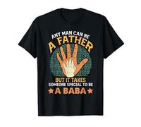 Cualquier Hombre Puede ser Padre, Pero se Necesita Alguien Especial para Baba Camiseta