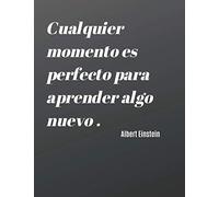 Cualquier momento es perfecto para aprender algo nuevo Albert einstein: cuaderno de composición de papel cuadriculado ,de tamaño (120 paginas / 21,59 cm x 27,94 cm)