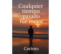 Cualquier tiempo pasado fue mejor