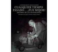 CUALQUIER TIEMPO PASADO ¿FUE MEJOR?: Historia de las transiciones