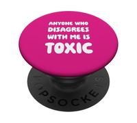 Cualquiera Que no esté de Acuerdo Conmigo es tóxico PopSockets PopGrip Adhesivo