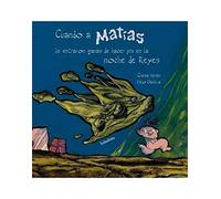 Cuando a Matías le entraron ganas de hacer pis en la noche de Reyes (Ed. anterior) (libros para soñar)
