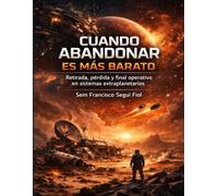 CUANDO ABANDONAR ES MÁS BARATO: Retirada, pérdida y final operativo en sistemas extraplanetarios (Infraestructura planetaria: límites, dependencia y coste sistémico)