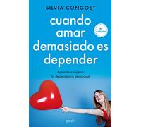 Cuando amar demasiado es depender: Aprende a superar la dependencia emocional (Autoayuda y superación)