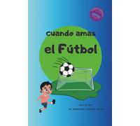 Cuando Amas El Fútbol: Resiliencia e inteligencia emocional- 6-12 años_ Libro de fútbol para niños, Inspirational Soccer Stories for Kids