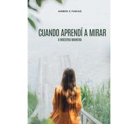 Cuando aprendí a mirar: A nuestra manera