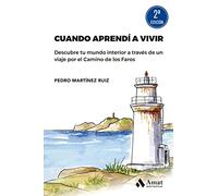 Cuando Aprendi A Vivir - Descubre Tu Mundo Interior A Traves De Un Viaje Por El Camino De Los Faros