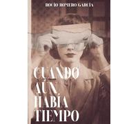 Cuando aún había tiempo (Todo lo que nunca te dije)