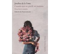 CUANDO AYER NO PUEDE SER MAÑANA | Josefina De La Torre