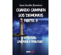 CUANDO CAMINEN LOS DEMONIOS PARTE II. LITTLESEA, LEYENDA O R | Juan Jaraba Ramírez