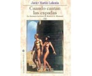 Cuando Cantan Las Espadas: La Fantasia Heroica De Robert E. Howar D